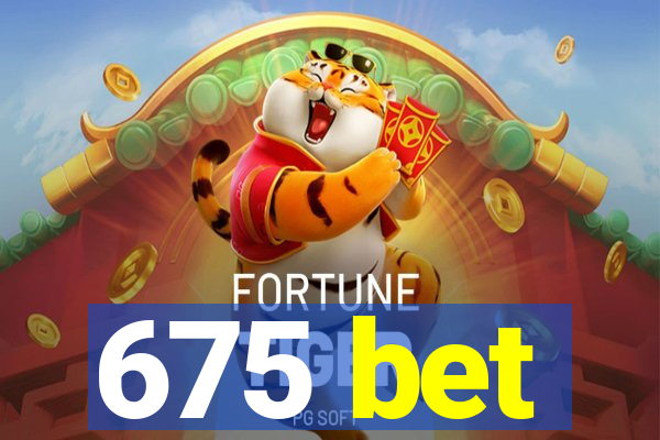 675 bet